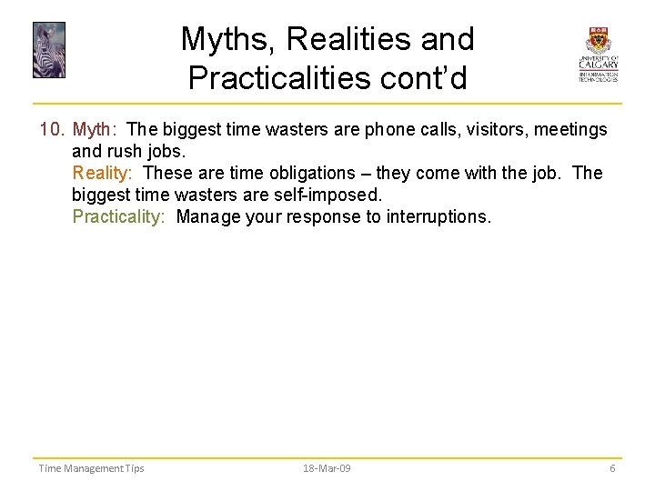 Myths, Realities and Practicalities cont’d 10. Myth: The biggest time wasters are phone calls,