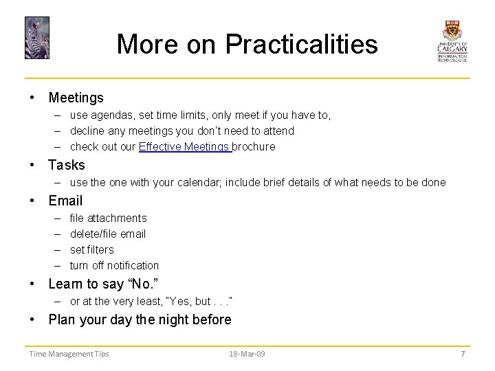 More on Practicalities • Meetings – use agendas, set time limits, only meet if