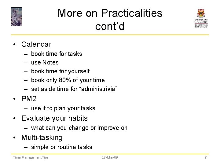 More on Practicalities cont’d • Calendar – – – book time for tasks use