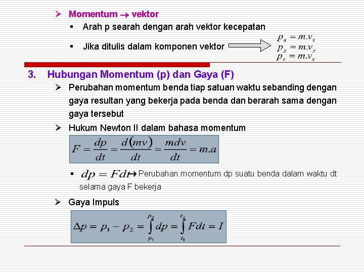 Ø Momentum vektor § Arah p searah dengan arah vektor kecepatan § 3. Jika