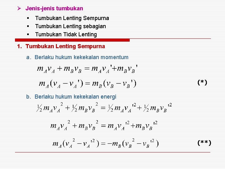 Ø Jenis-jenis tumbukan § § § Tumbukan Lenting Sempurna Tumbukan Lenting sebagian Tumbukan Tidak