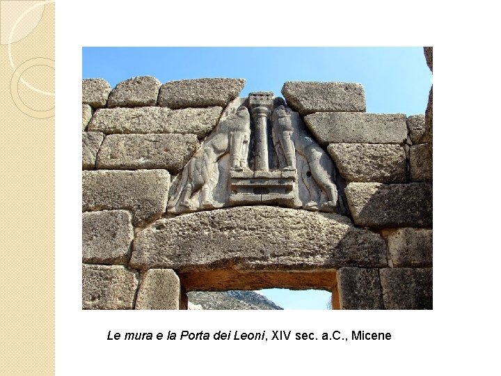 Le mura e la Porta dei Leoni, XIV sec. a. C. , Micene 