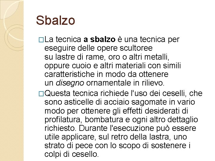 Sbalzo �La tecnica a sbalzo è una tecnica per eseguire delle opere scultoree su