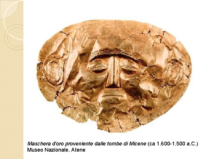 Maschera d'oro proveniente dalle tombe di Micene (ca 1. 600 -1. 500 a. C.