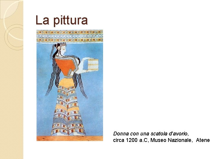 La pittura Donna con una scatola d'avorio, circa 1200 a. C, Museo Nazionale, Atene