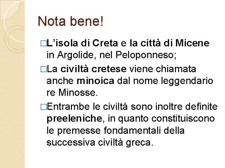 Nota bene! �L’isola di Creta e la città di Micene in Argolide, nel Peloponneso;