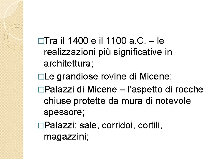 �Tra il 1400 e il 1100 a. C. – le realizzazioni più significative in