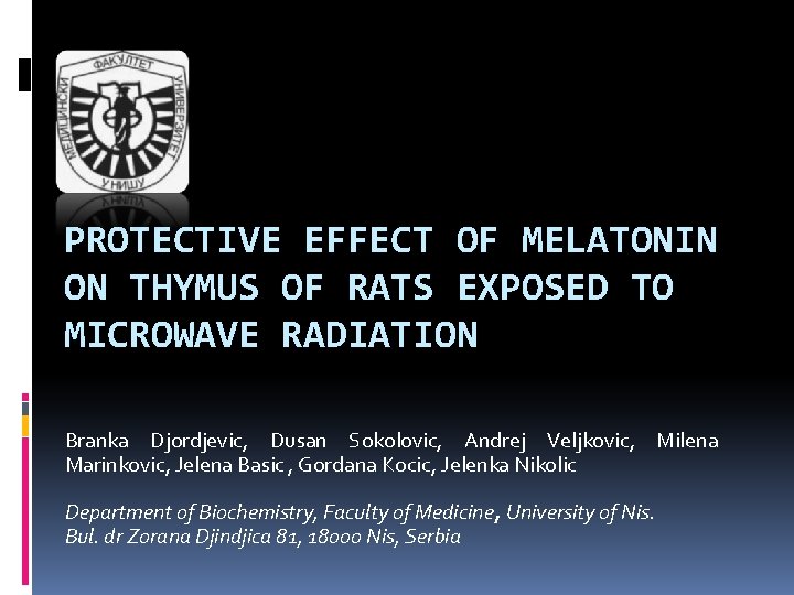 PROTECTIVE EFFECT OF MELATONIN ON THYMUS OF RATS EXPOSED TO MICROWAVE RADIATION Branka Djordjevic,