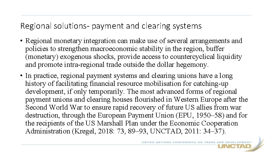 Regional solutions- payment and clearing systems • Regional monetary integration can make use of