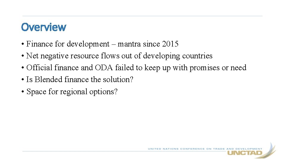 Overview • Finance for development – mantra since 2015 • Net negative resource flows