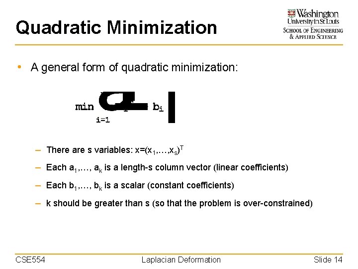 Quadratic Minimization • A general form of quadratic minimization: – There are s variables: