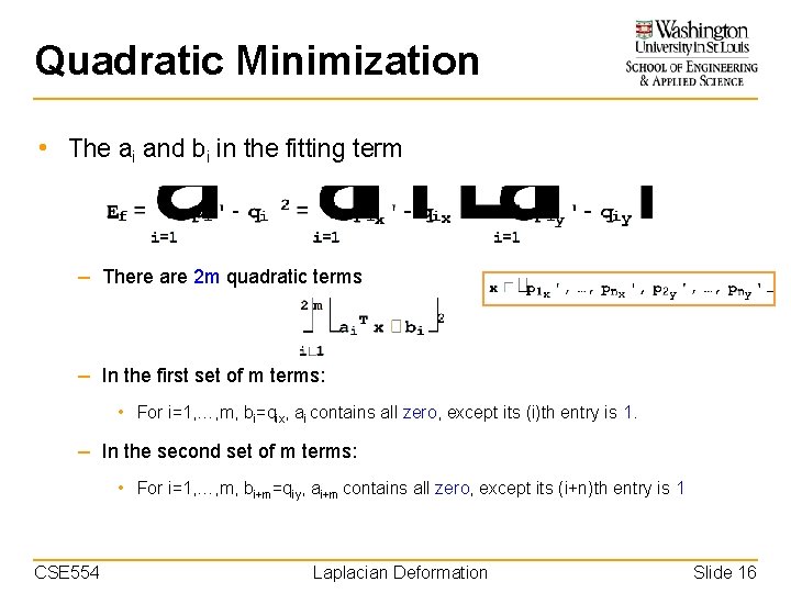 Quadratic Minimization • The ai and bi in the fitting term – There are