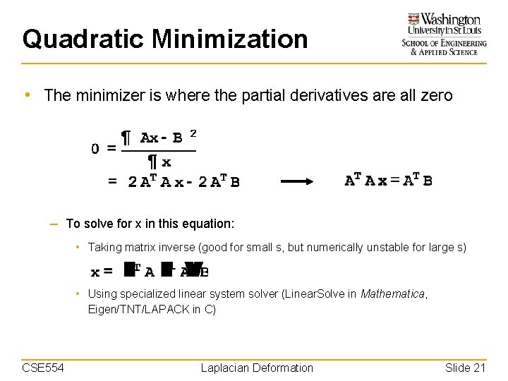 Quadratic Minimization • The minimizer is where the partial derivatives are all zero –