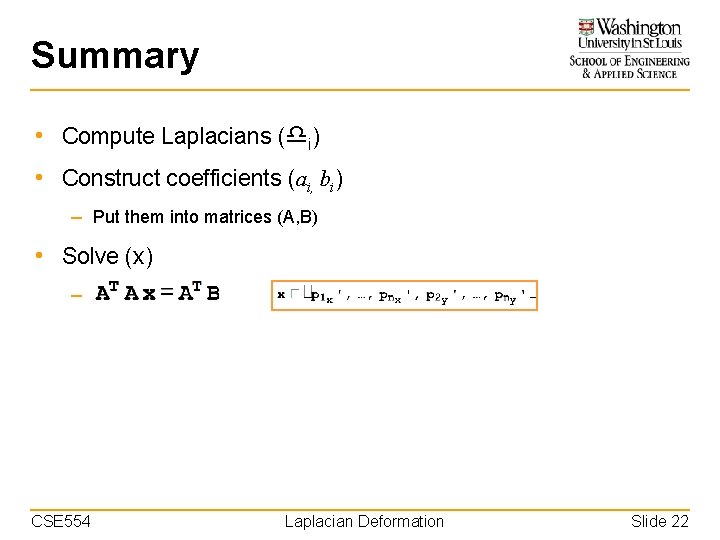 Summary • Compute Laplacians ( i) • Construct coefficients (ai, bi) – Put them