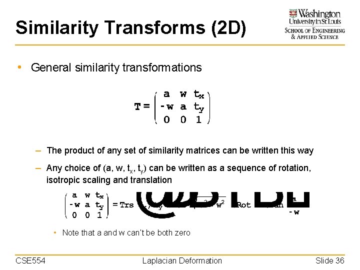 Similarity Transforms (2 D) • General similarity transformations – The product of any set