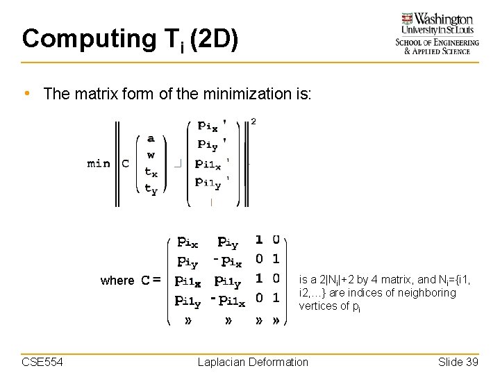 Computing Ti (2 D) • The matrix form of the minimization is: where CSE