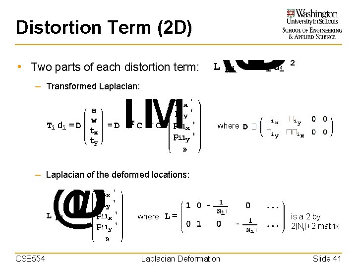 Distortion Term (2 D) • Two parts of each distortion term: – Transformed Laplacian: