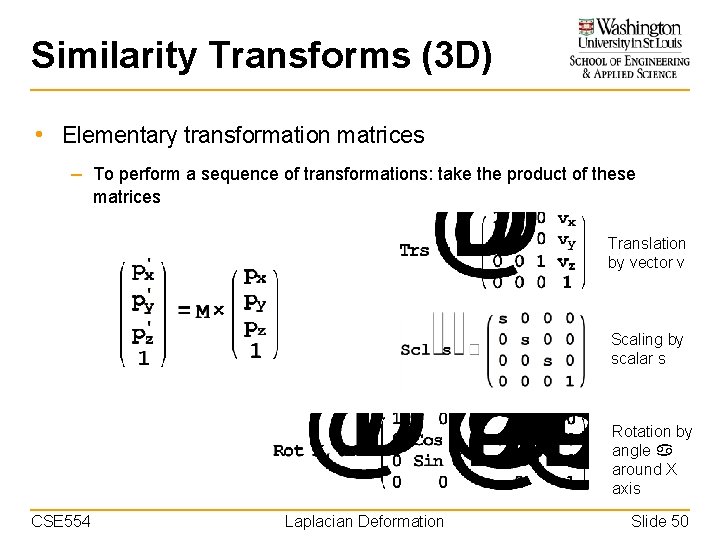 Similarity Transforms (3 D) • Elementary transformation matrices – To perform a sequence of