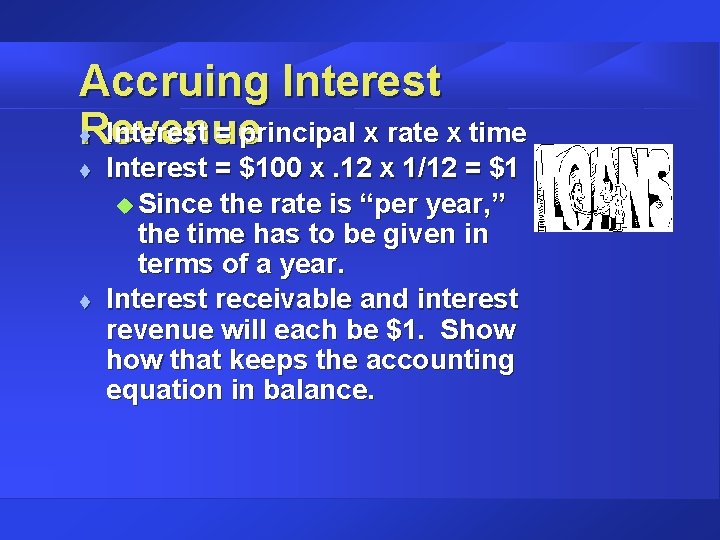 Accruing Interest = principal x rate x time Revenue t t t Interest =