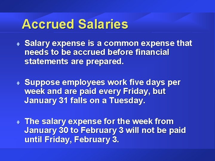 Accrued Salaries t t t Salary expense is a common expense that needs to