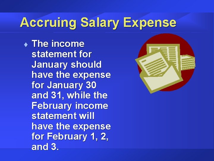 Accruing Salary Expense t The income statement for January should have the expense for
