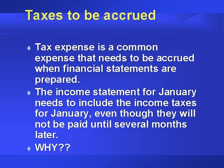 Taxes to be accrued t t t Tax expense is a common expense that
