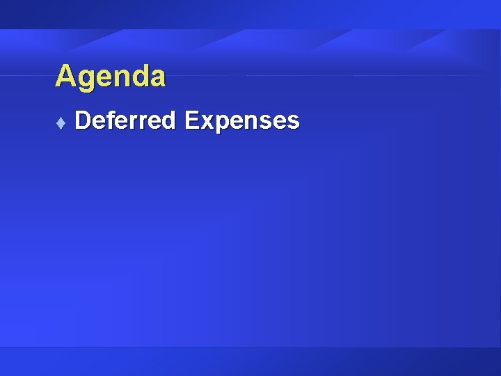 Agenda t Deferred Expenses 