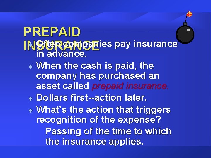 PREPAID t Often companies pay insurance INSURANCE in advance. t t t in advance.