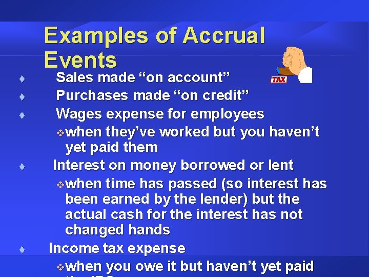 Examples of Accrual Events t t t Sales made “on account” Purchases made “on