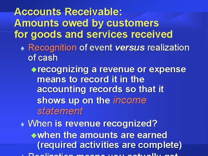 Accounts Receivable: Amounts owed by customers for goods and services received t Recognition of