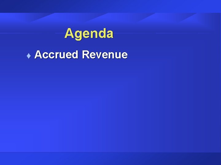 Agenda t Accrued Revenue 