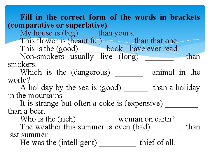 Fill in the correct form of the words in brackets (comparative or superlative). My Fill in the correct form of the words in brackets (comparative or superlative). My