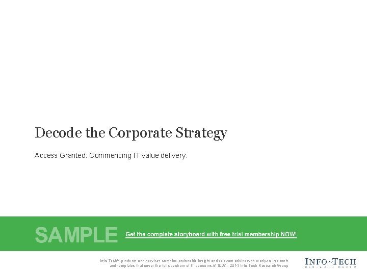 Decode the Corporate Strategy Access Granted: Commencing IT value delivery. Info-Tech Research Group, Inc.