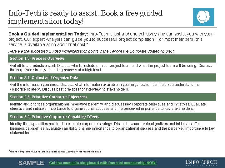 Info-Tech is ready to assist. Book a free guided implementation today! Book a Guided