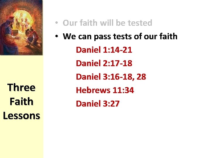 Three Faith Lessons • Our faith will be tested • We can pass tests