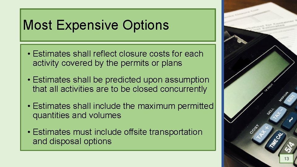 Most Expensive Options • Estimates shall reflect closure costs for each activity covered by