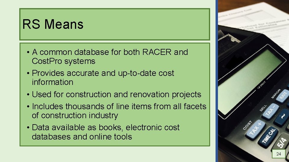 RS Means • A common database for both RACER and Cost. Pro systems •