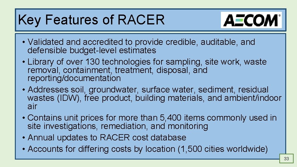 Key Features of RACER • Validated and accredited to provide credible, auditable, and defensible