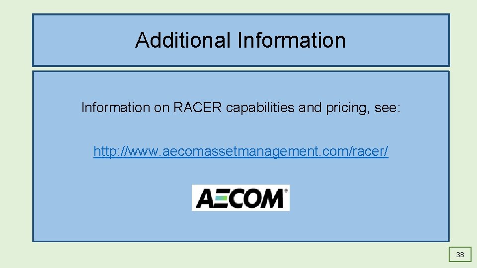 Additional Information on RACER capabilities and pricing, see: http: //www. aecomassetmanagement. com/racer/ 38 