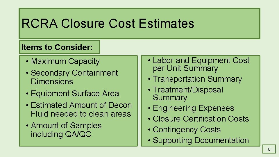 RCRA Closure Cost Estimates Items to Consider: • Maximum Capacity • Secondary Containment Dimensions