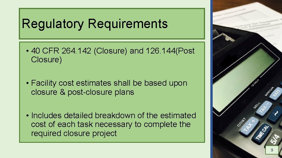 Regulatory Requirements • 40 CFR 264. 142 (Closure) and 126. 144(Post Closure) • Facility