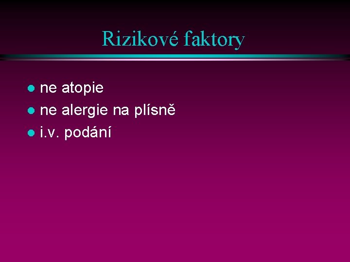 Rizikové faktory ne atopie l ne alergie na plísně l i. v. podání l