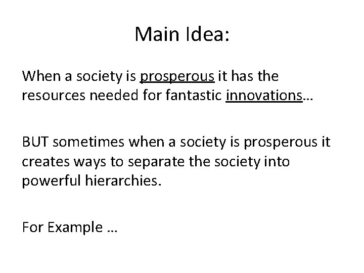 Main Idea: When a society is prosperous it has the resources needed for fantastic