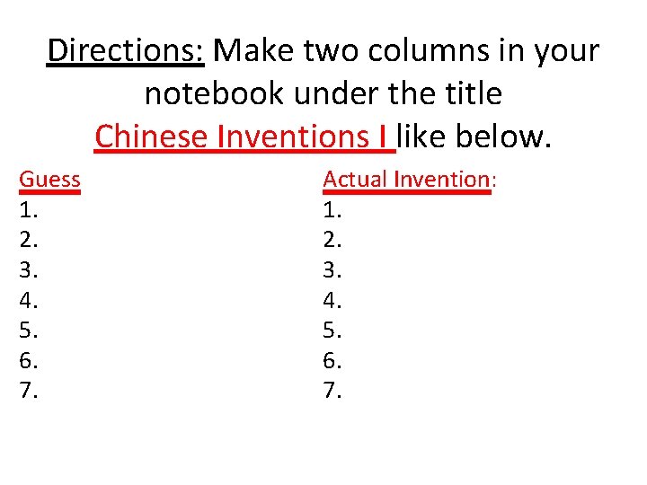 Directions: Make two columns in your notebook under the title Chinese Inventions I like