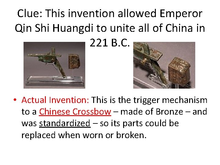 Clue: This invention allowed Emperor Qin Shi Huangdi to unite all of China in