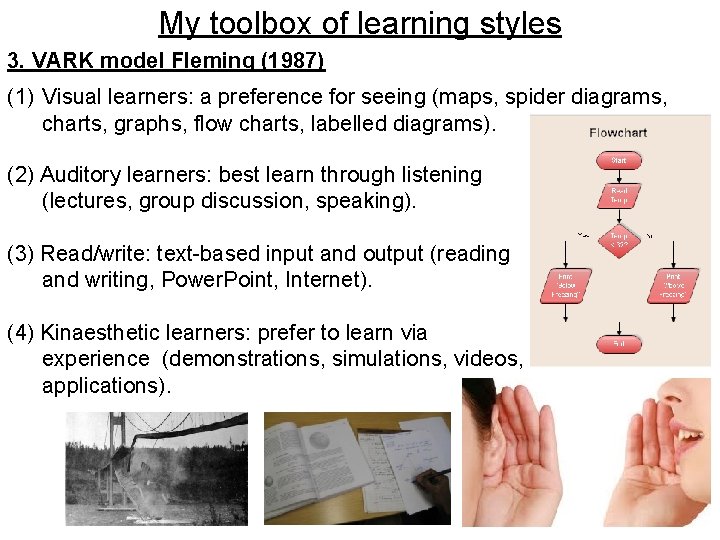 My toolbox of learning styles 3. VARK model Fleming (1987) (1) Visual learners: a