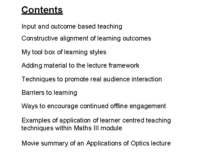 Contents Input and outcome based teaching Constructive alignment of learning outcomes My tool box