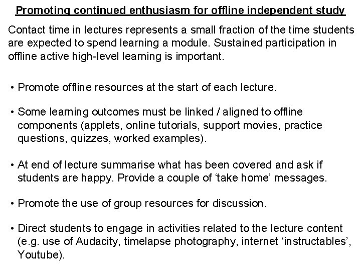 Promoting continued enthusiasm for offline independent study Contact time in lectures represents a small