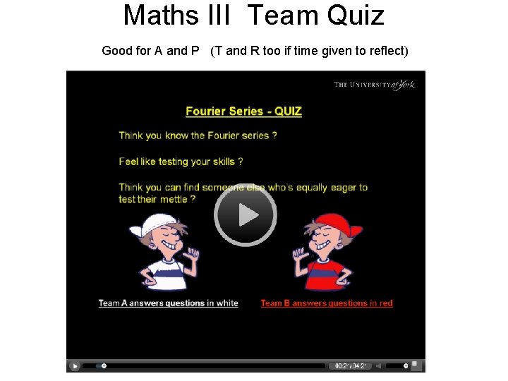 Maths III Team Quiz Good for A and P (T and R too if