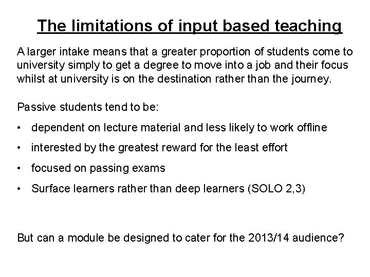 The limitations of input based teaching A larger intake means that a greater proportion